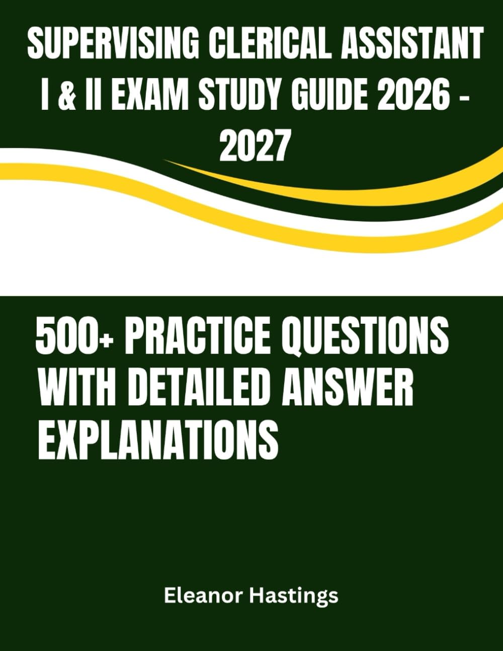 Supervising Clerical Assistant I & II Exam Study Guide 2026 - 2027: Comprehensive Content Review, Situational Judgment Practice, and Exam-Focused ... Clerical Assistant I & II Candidates