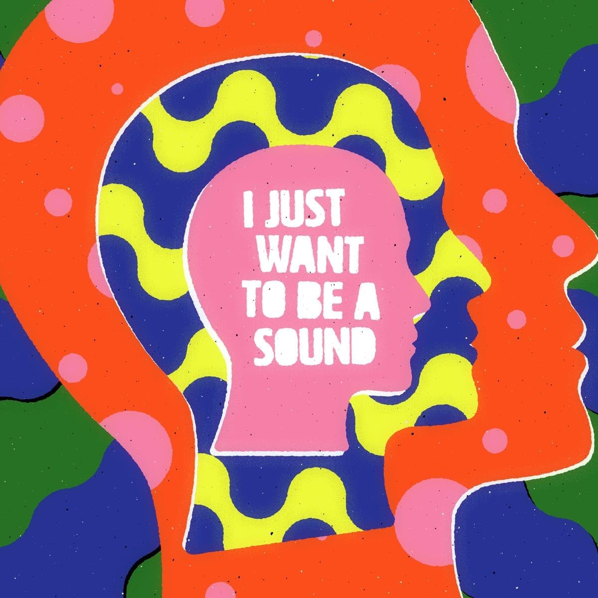 I Just Want to Be a Sound [VINYL]