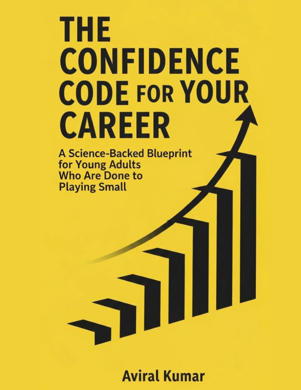 The Confidence Code for Your Career: A Science-Backed Blueprint for Young Adults Who Are Done Playing Small