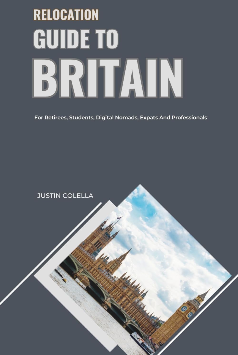 Relocation Guide to Britain: For Retirees, Students, Digital Nomads, Expats and Professionals (Relocate without Stress)