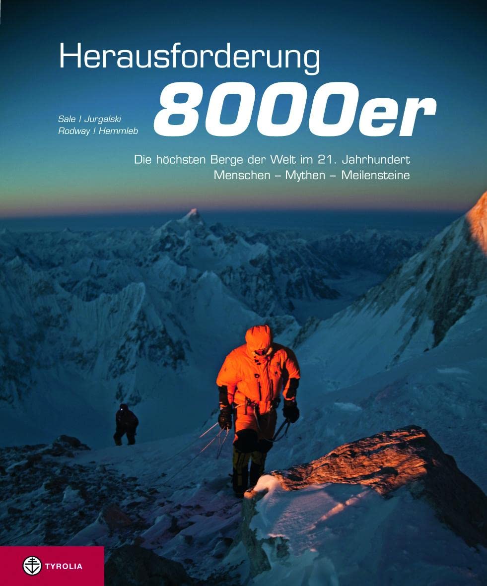Herausforderung 8000er: Die höchsten Berge der Welt im 21. Jahrhundert – Menschen, Mythen, Meilensteine