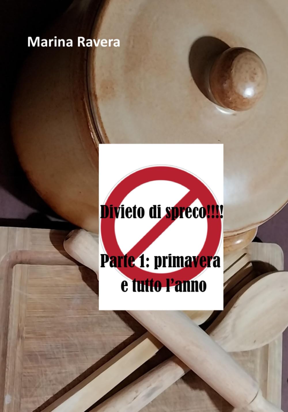 Parte 1: primavera e tutto l'anno (Divieto di spreco!!!)