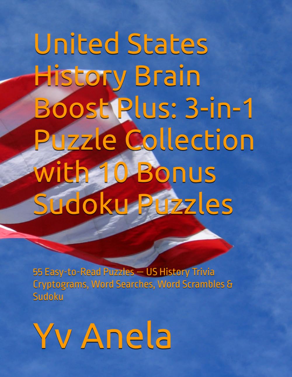 United States History Brain Boost Plus: 3-in-1 Puzzle Collection with 10 Bonus Sudoku Puzzles: 55 Easy-to-Read Puzzles — US History Trivia Cryptograms, Word Searches, Word Scrambles & Sudoku