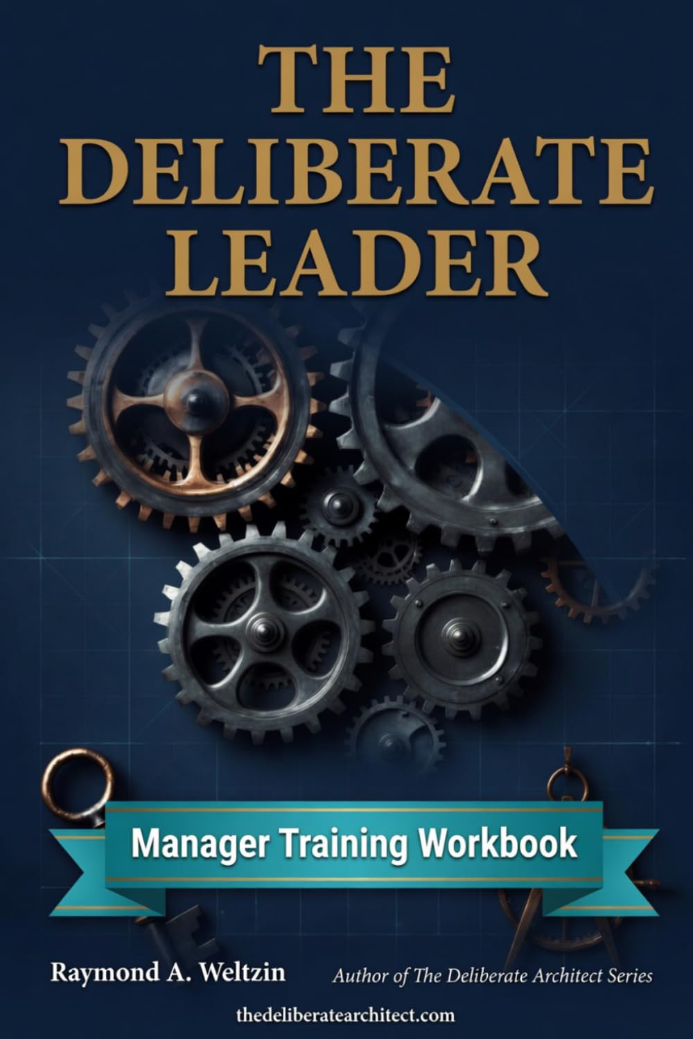 THE DELIBERATE LEADER: Manager Training Workbook