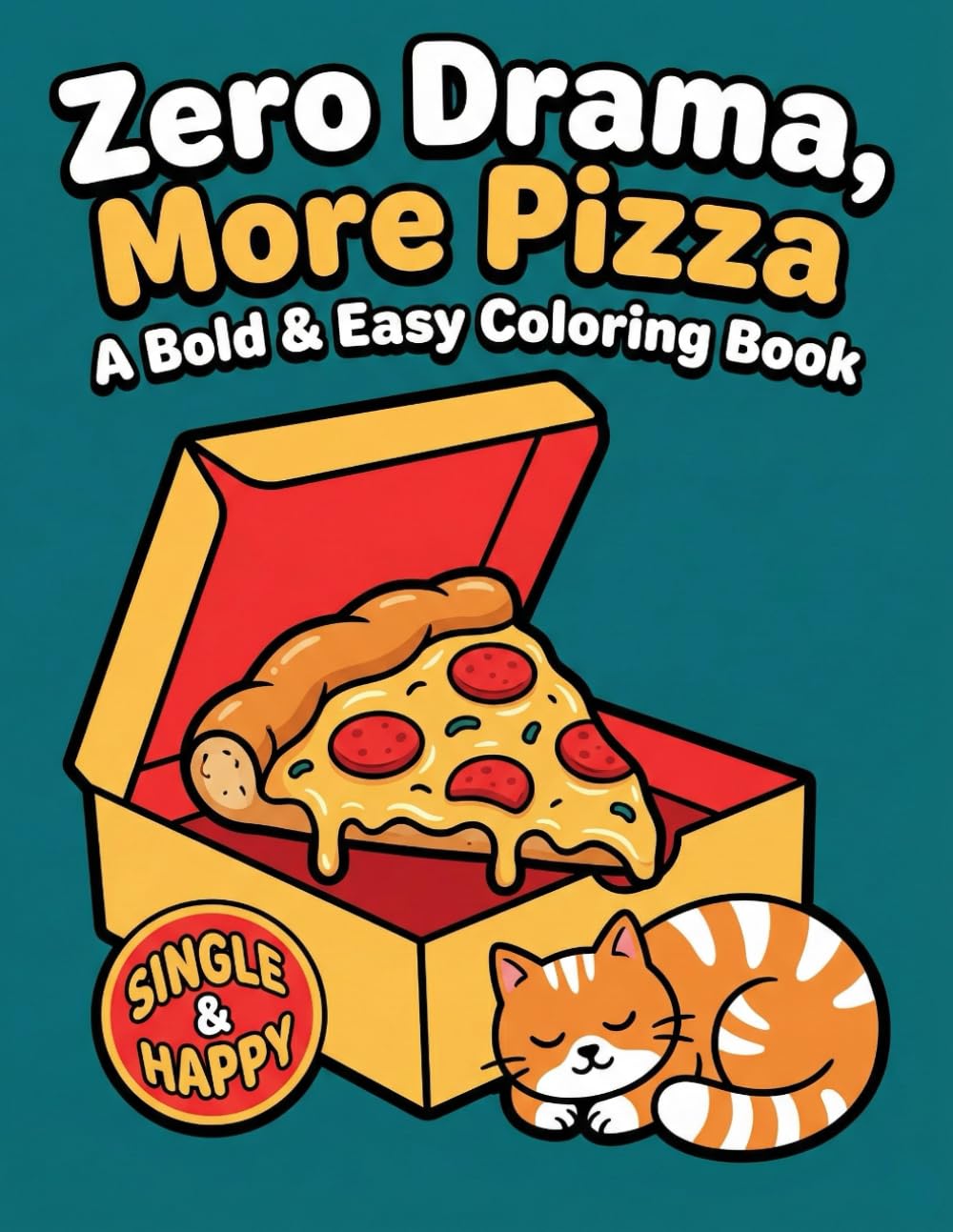 Zero Drama, More Pizza: A Bold & Easy Coloring Book: Simple and Relatable Designs for Single Souls, Pizza Lovers, and Stress Relief