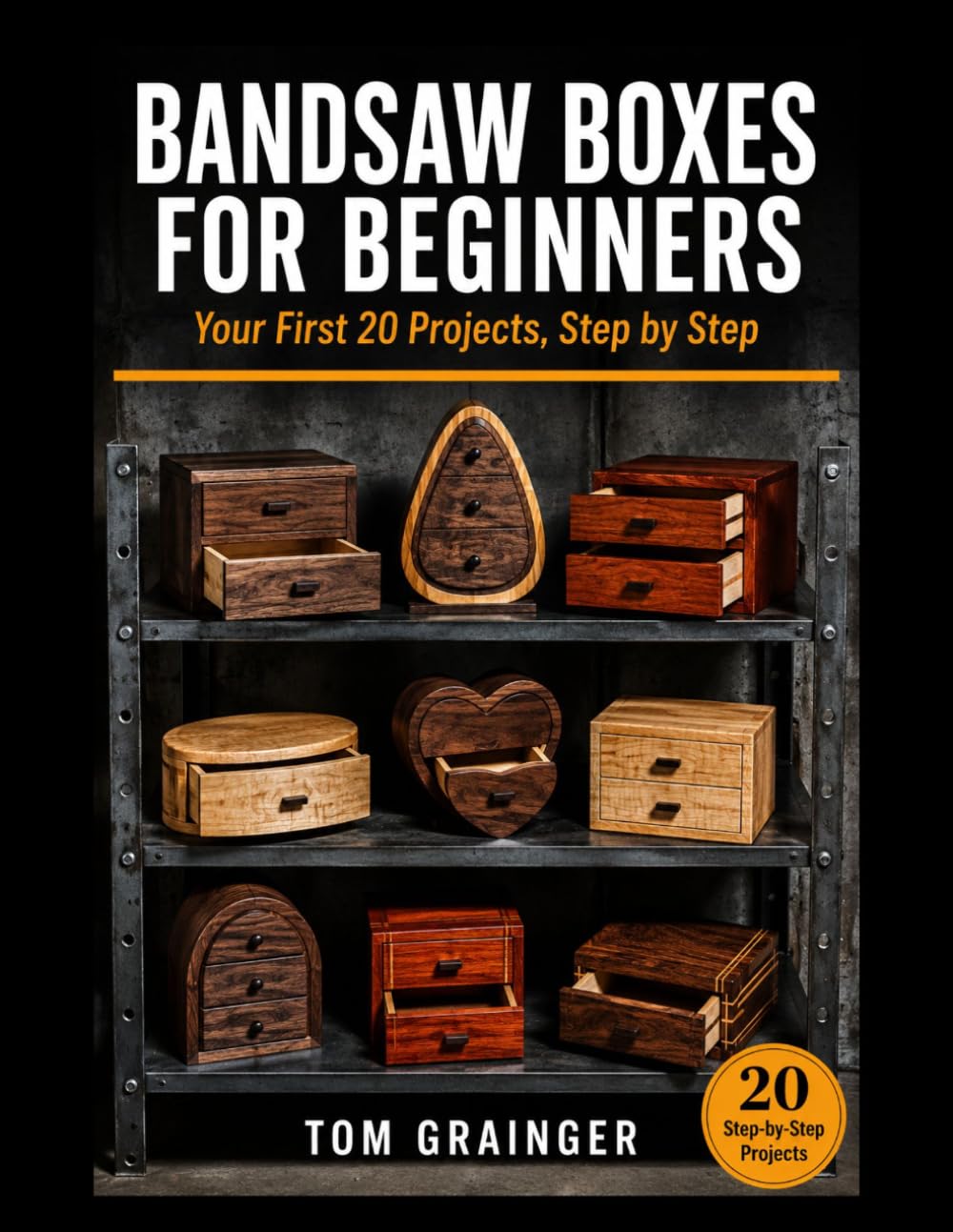Bandsaw Boxes for Beginners: Your First 20 Projects, Step by Step
