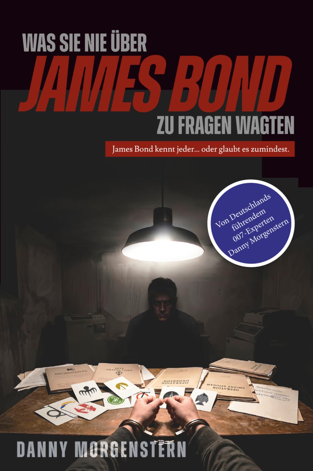 Was Sie nie über James Bond zu fragen wagten: 199 spannende Fragen und deren verblüffende Antworten aus 70 Jahren 007