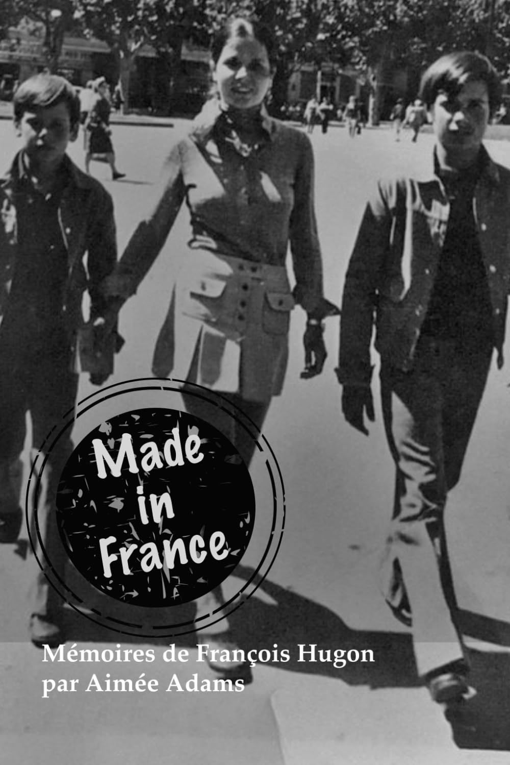 Made in France: Mémoires de Francois Hugon