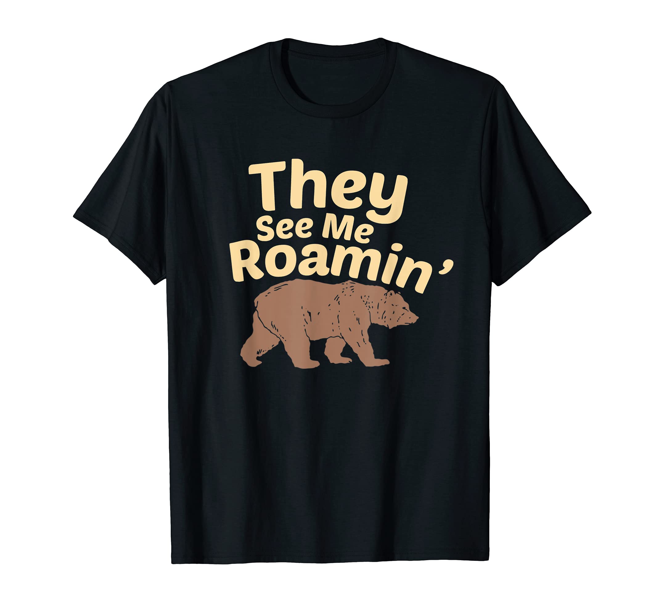 Boxdean TeesThey See Me Roamin' | Bear T-Shirt