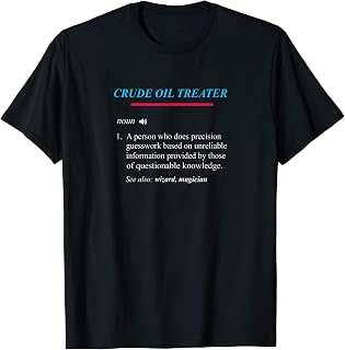 CRUDE OIL TREATER Definition T-Shirt