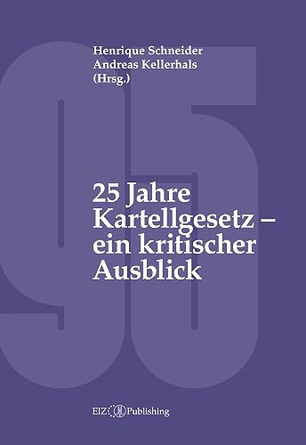 25 Jahre Kartellgesetz – ein kritischer Ausblick (German Edition)