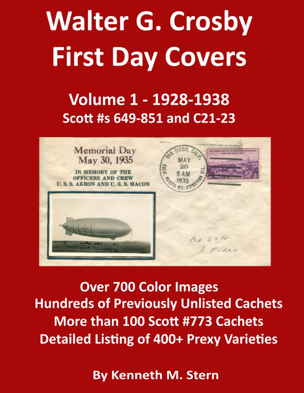 Walter G. Crosby First Day Covers: Volume 1 - 1928-1938; Scott #s 649-851 and C21-23