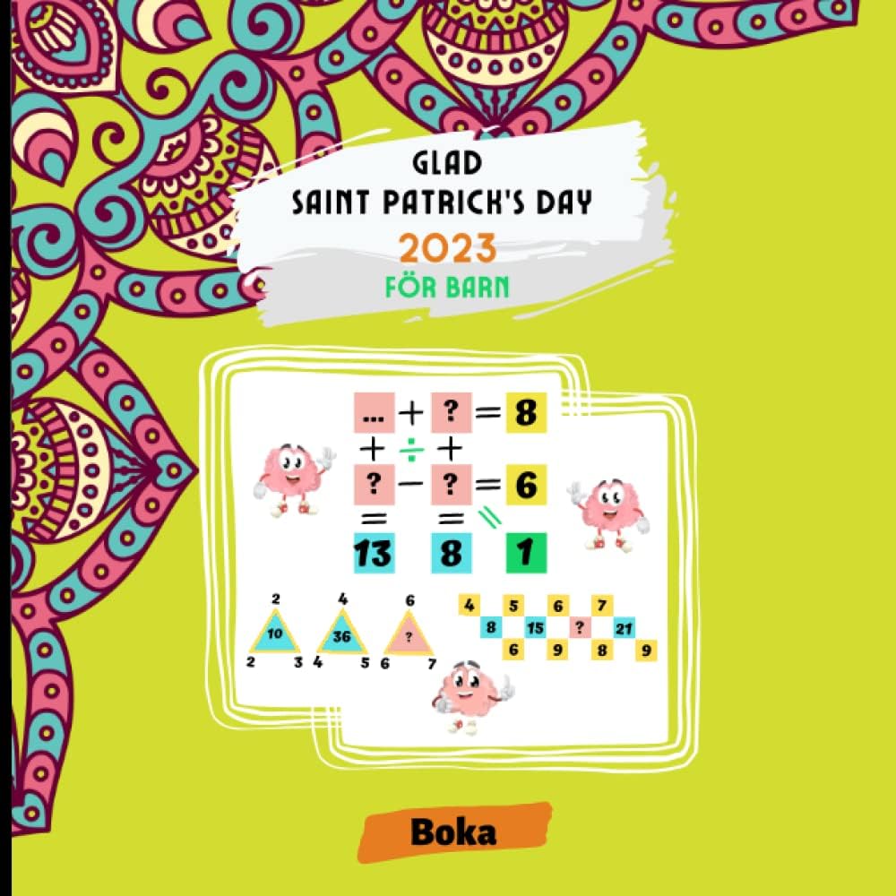 Glad Saint Patrick's Day 2023 för barn: Fyll i bok med logisk utmaning | 8.5x8.5 med 75 sidor | sätt dina barns numeriska färdigheter på provet och ... genom att fylla i ekvationer med rätt nummer