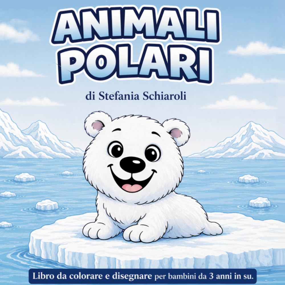 Animali Polari: Libro da colorare e disegnare per bambini da 3 anni in su.