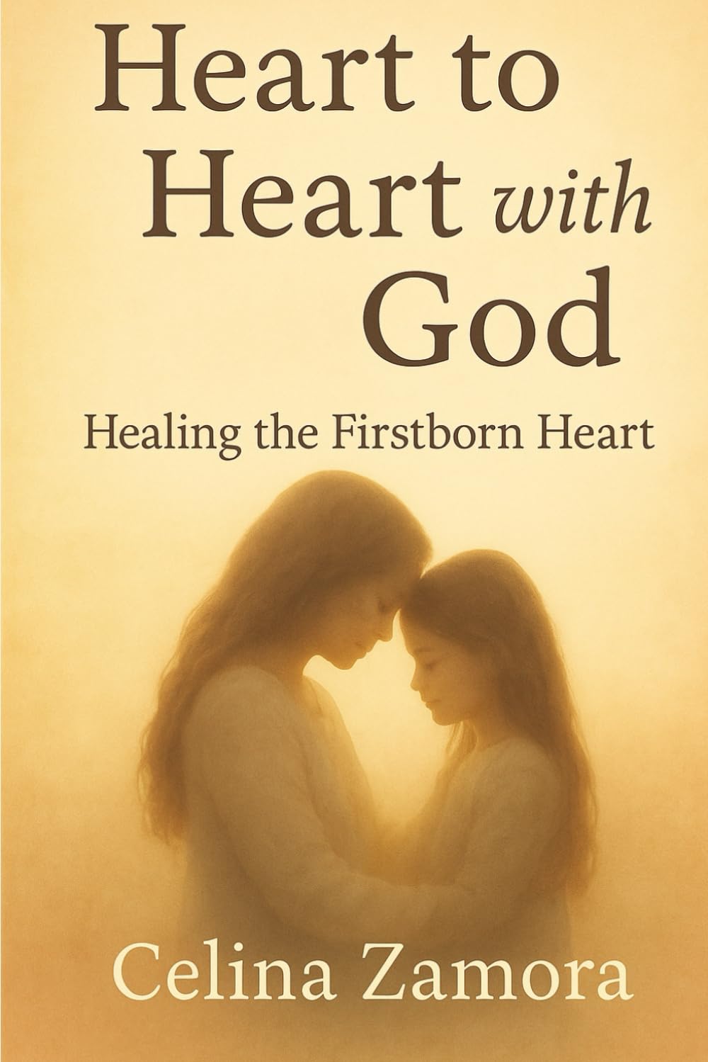 Heart to Heart with God: Healing the Firstborns Heart