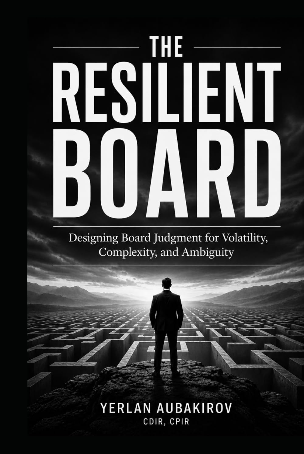 The Resilient Board: Designing Board Judgment for Volatility, Complexity, and Ambiguity