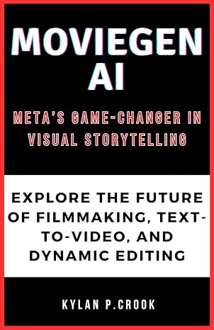 MovieGen AI: Metas Game-Changer in Visual Storytelling: Explore the Future of Filmmaking, Text-to-Video, and Dynamic Editing (LATEST TECH, AI, GADGET REVIEW AND GUIDE BOOK) Paperback October 13, 2024