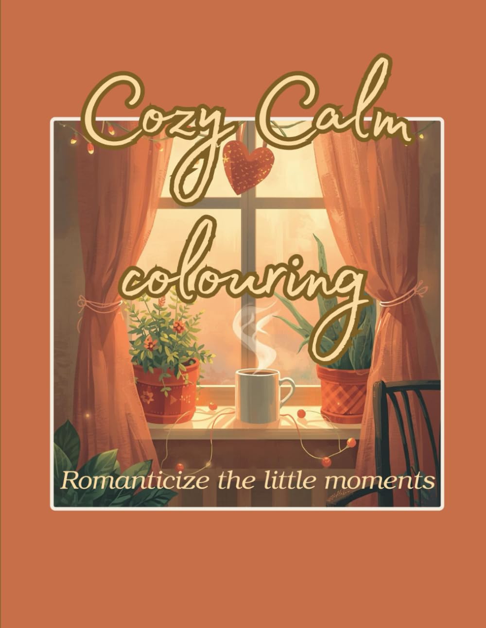 Cozy Calm Coloring Book: Relaxing & calm everyday life scenes for mindful coloring