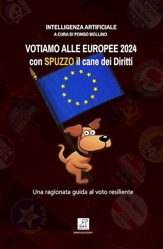 Votiamo alle Europee 2024 Con Spuzzo, il Cane dei Diritti: Una ragionata guida al voto resiliente