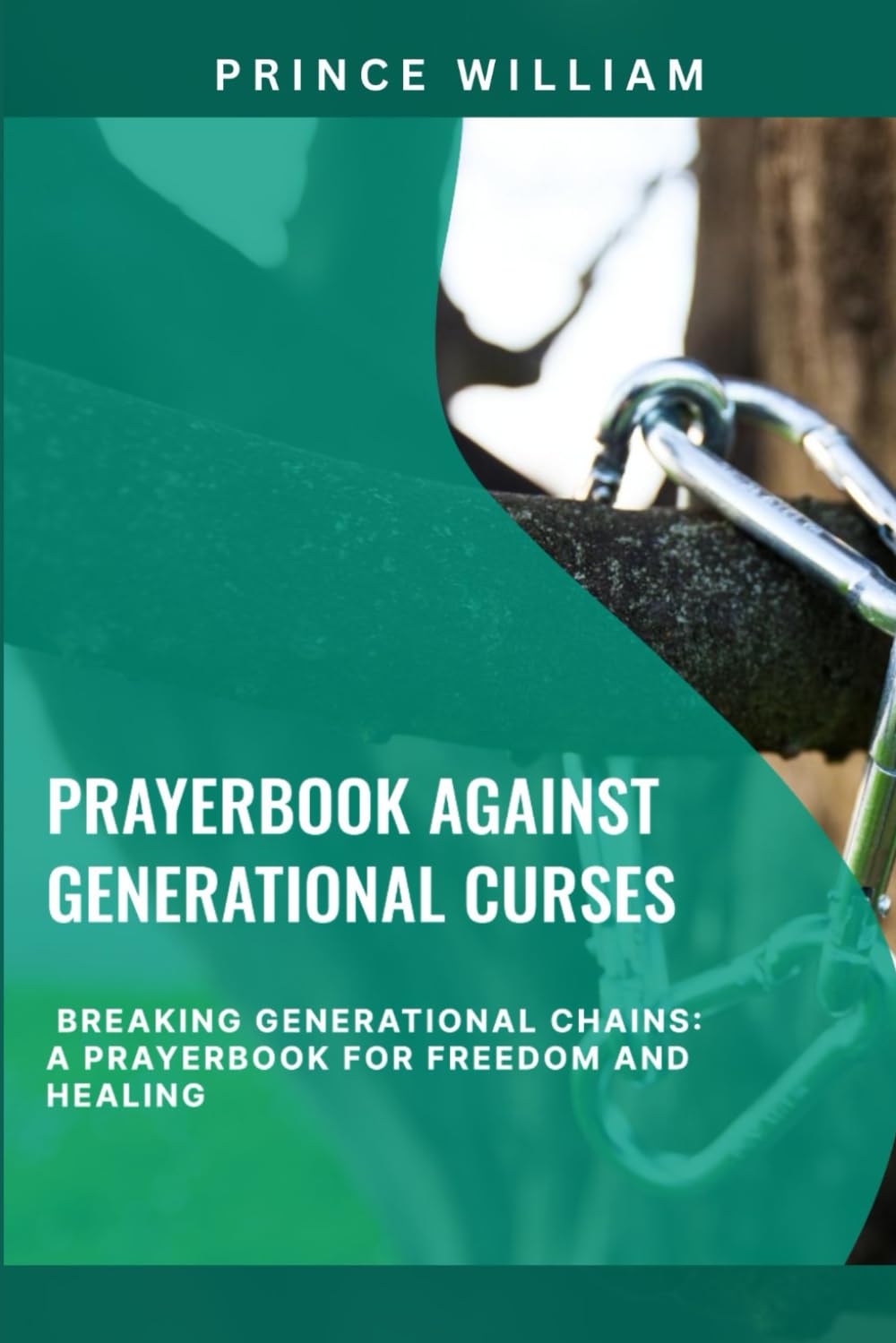 PRAYERBOOK AGAINST GENERATIONAL CURSES: Breaking Generational Chains: A Prayerbook for Freedom and Healing: 10 (Effective & Specific Prayer Books for All and Sundry)