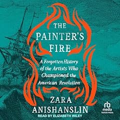 The Painter's Fire Audiolibro Por Zara Anishanslin arte de portada