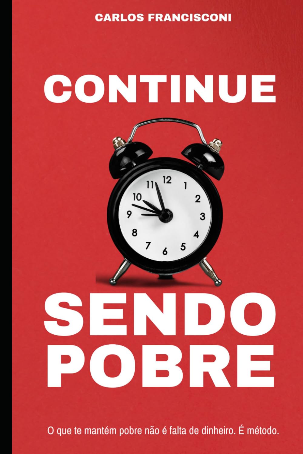 Continue sendo pobre: O que te mantém pobre não é falta de dinheiro.