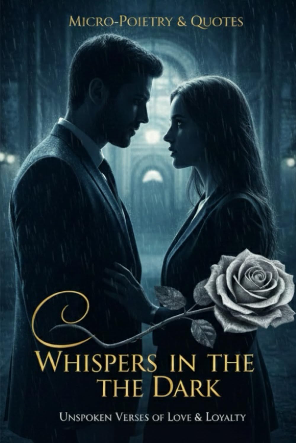 WHISPERS IN THE DARK: A Journey of Silent Sparks, Echoes of Secrets, and the Final Promise: A Collection of Soulful Poetry and Short Narratives.