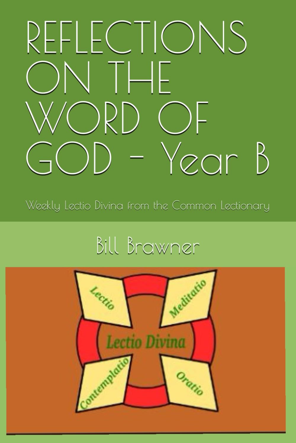 REFLECTIONS ON THE WORD OF GOD - Year B: Weekly Lectio Divina from the Common Lectionary