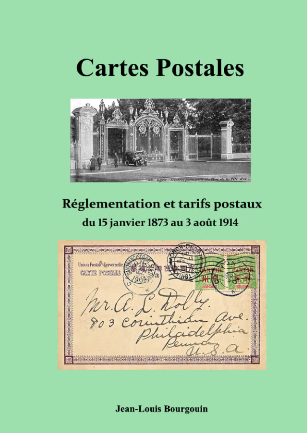 LES CARTES POSTALES Réglementation et tarifs postaux du 15 janvier 1873 au 3 août 1914