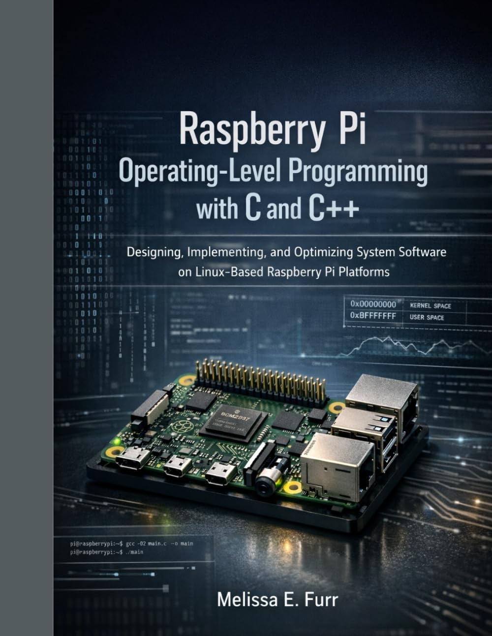 Raspberry Pi Operating-Level Programming with C and C++: Designing, Implementing, and Optimizing System Software on Linux-Based Raspberry Pi Platforms (Single -board Computers (SBCs))