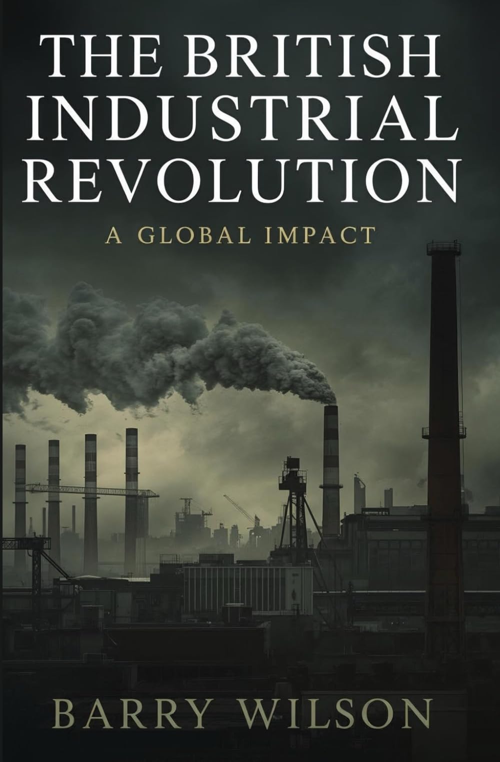 The British Industrial Revolution: A Global Impact