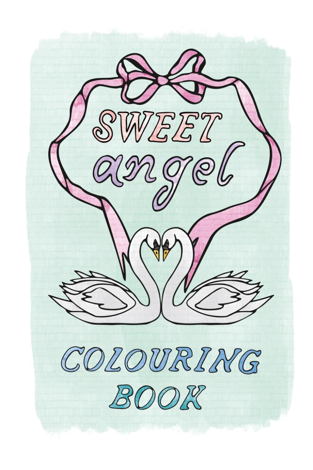 Sweet Angel Colouring Book: Colour in pretty bows, soft ribbons, cute animals & all things coquette