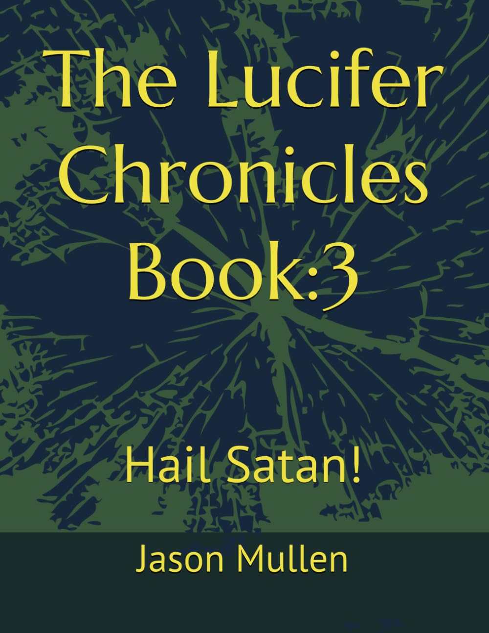 The Lucifer Chronicles Book:3: Hail Satan!