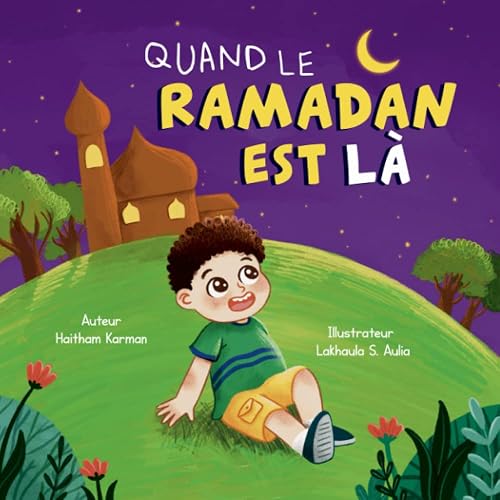 Quand le Ramadan est là: Un Livre pour Enfants Présentant le Ramadan et L'Aïd Al-Fitr