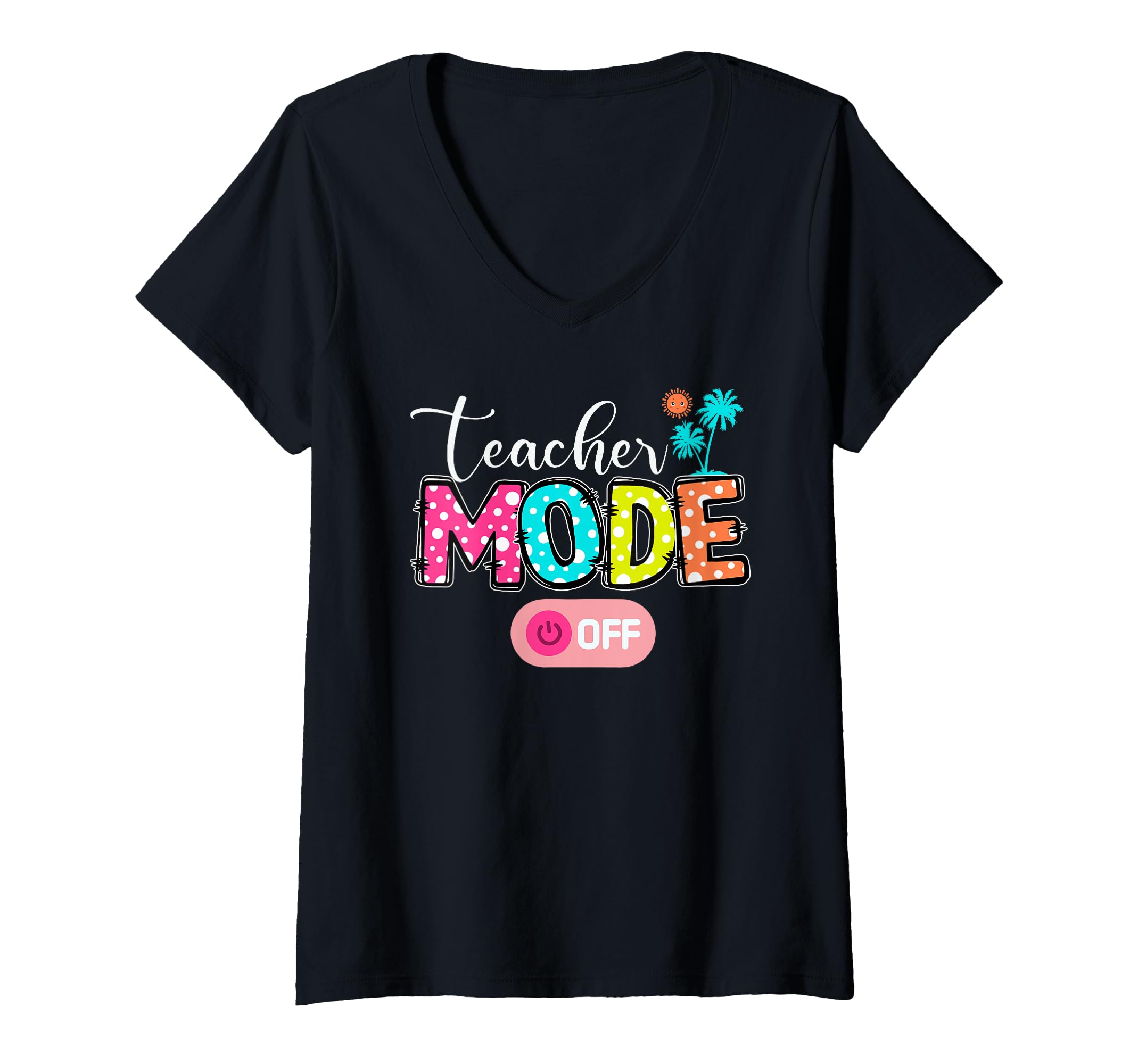 Womens Teacher Mode Off Last-Day of School Class Dismissed Vacation V-Neck T-Shirt