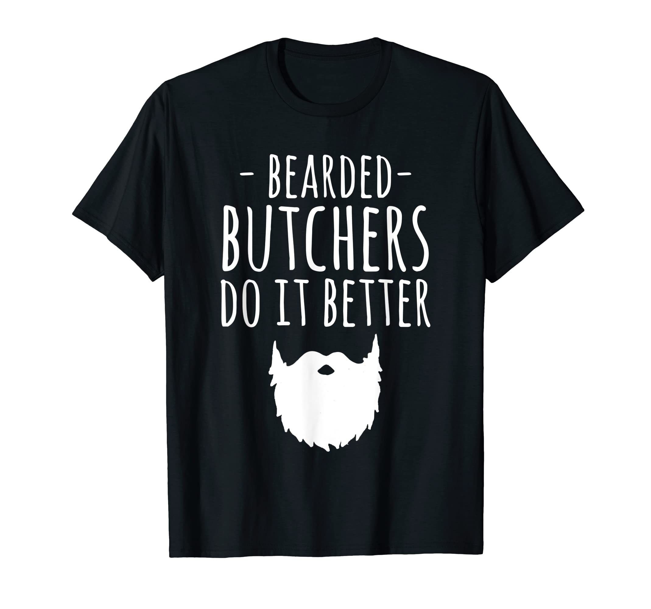 L CM 12Bearded Butchers Do It Better T-Shirt Funny Beard Gift T-Shirt