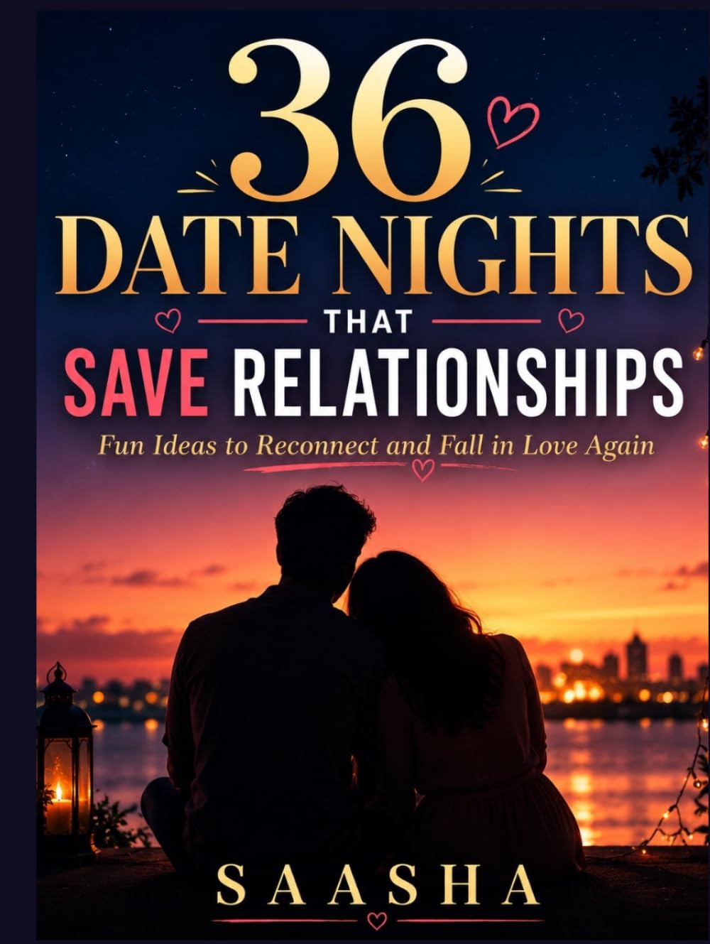 36 Date Nights That Save Relationships: Fun Ideas to Reconnect and Fall in Love Again