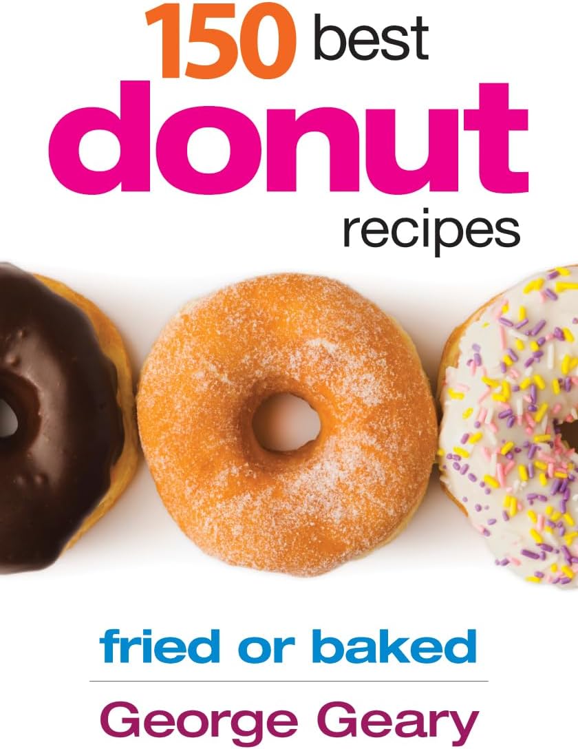 150 Best Donut Recipes: Fried or Baked