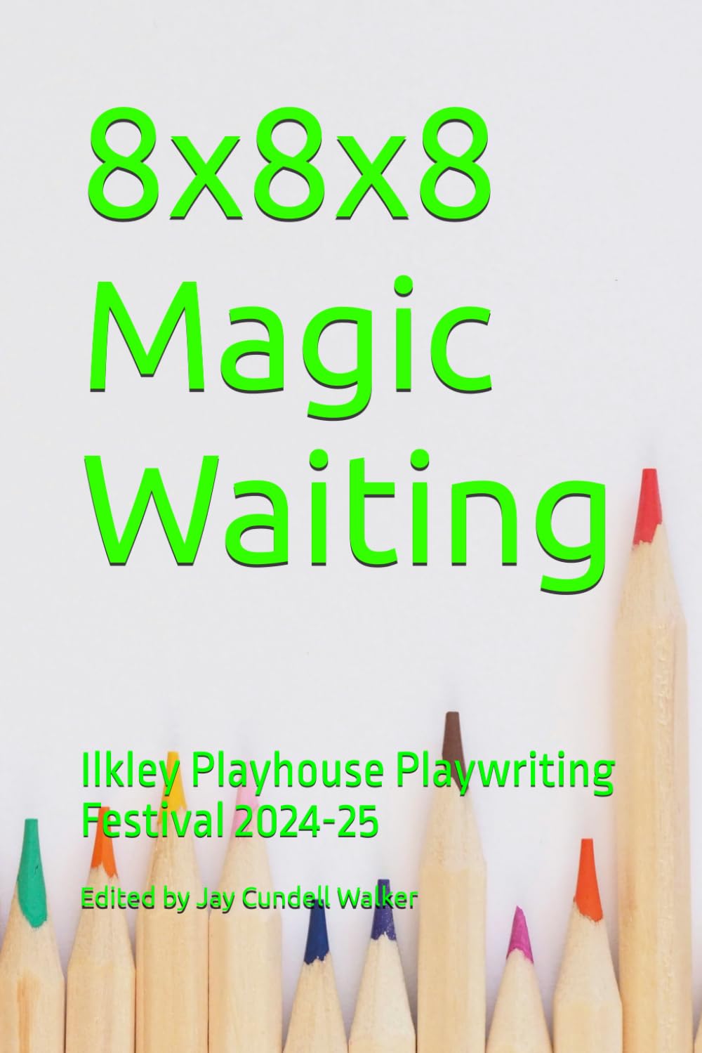 8x8x8 Magic Waiting: Ilkley Playhouse Playwriting Festival 2024-25