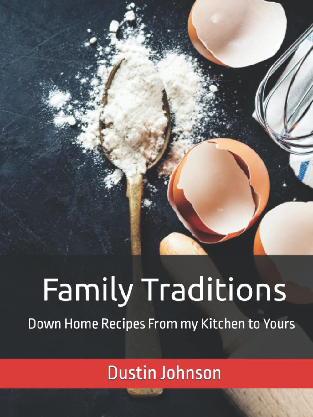 Family Traditions: Down Home Recipes From my Kitchen to Yours