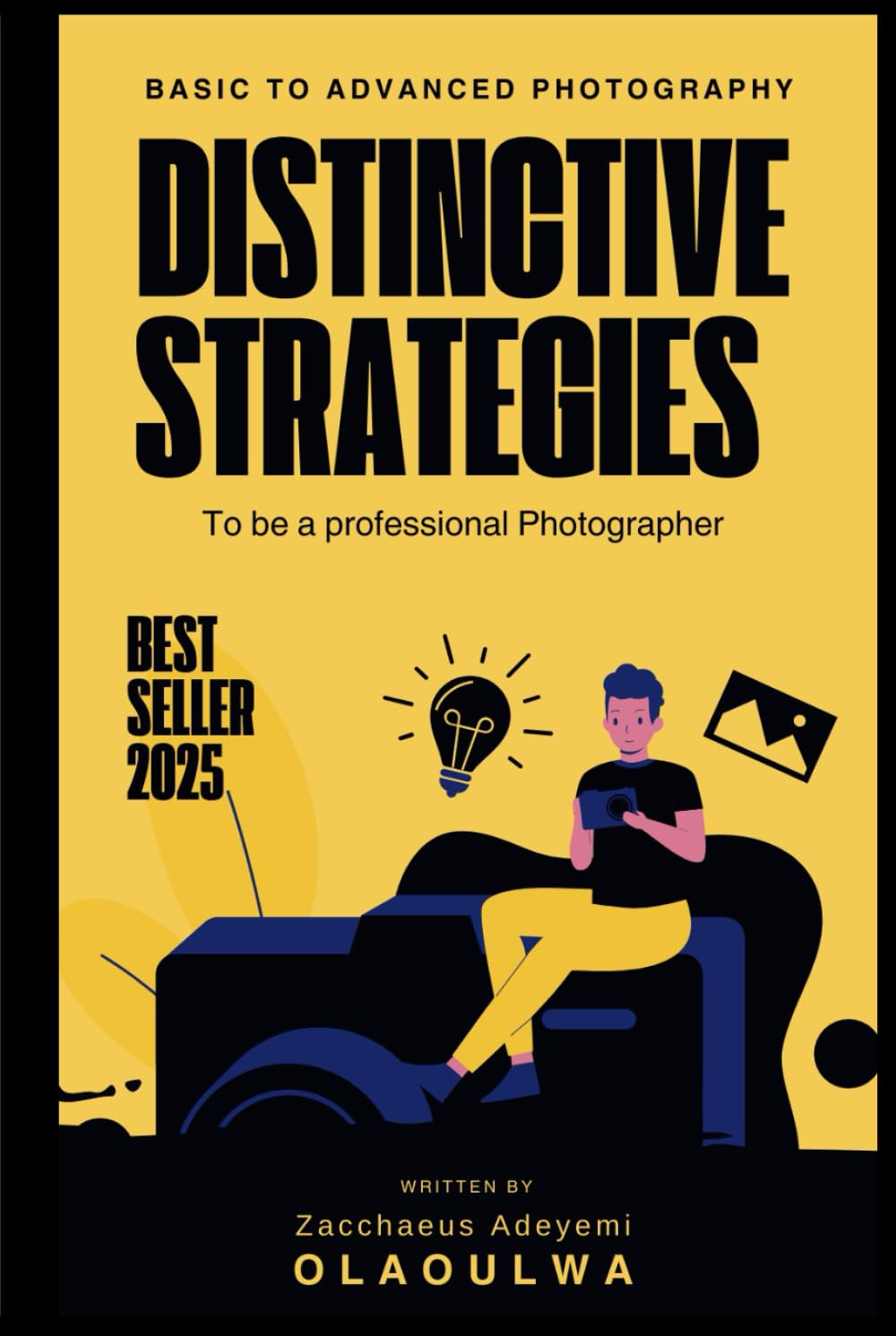 Basic to Advanced Photography: Distinctive Strategies to be a professional Photographer (Digital Skills for Kids)