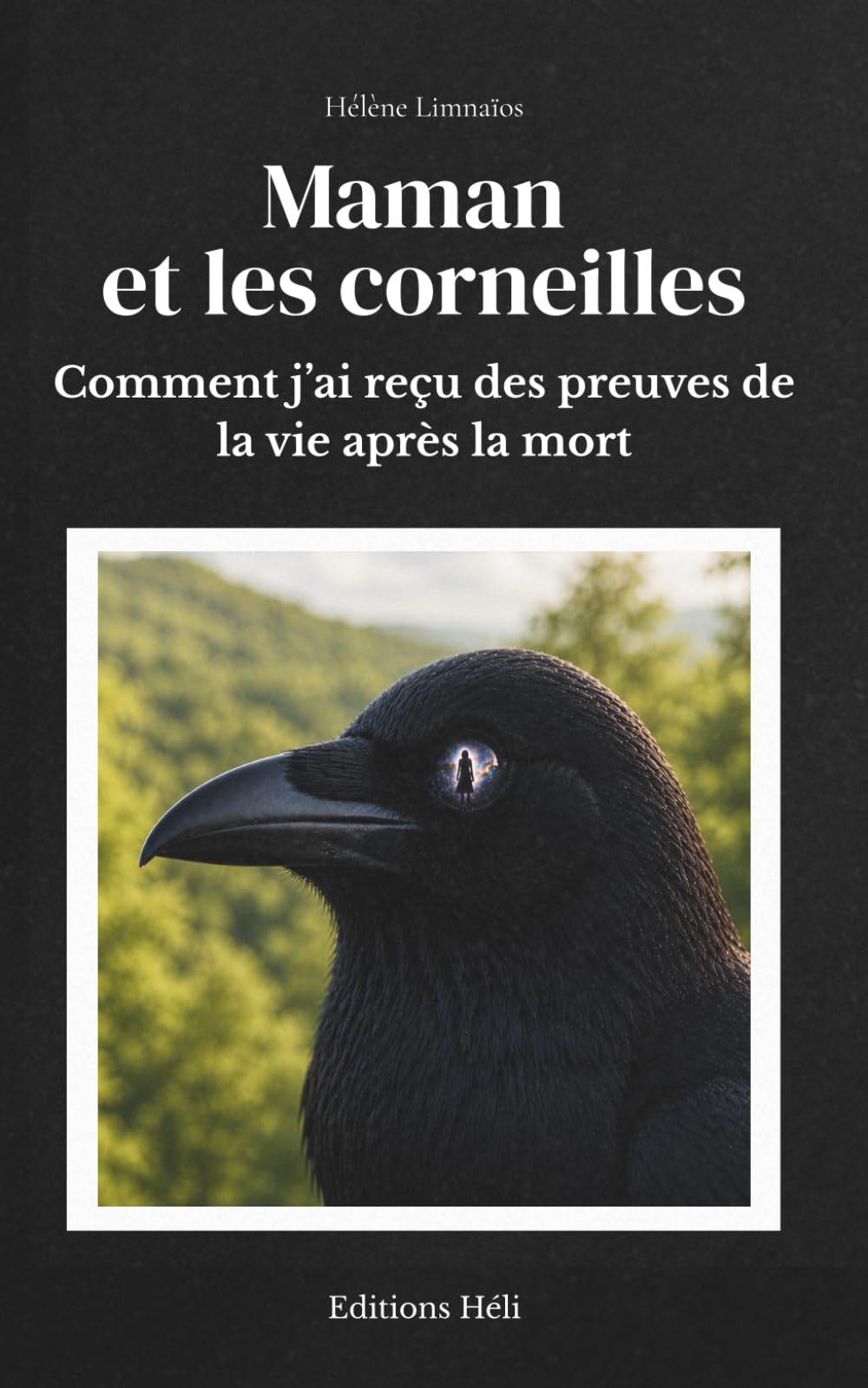 Maman et les corneilles: Comment j'ai reçu des preuves de la vie après la mort