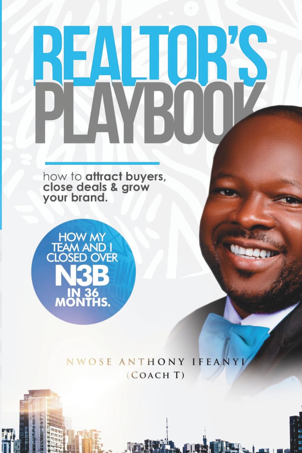 REALTORS PLAYBOOK: How to Attract Buyers, Close Deals and Grow Your Brand