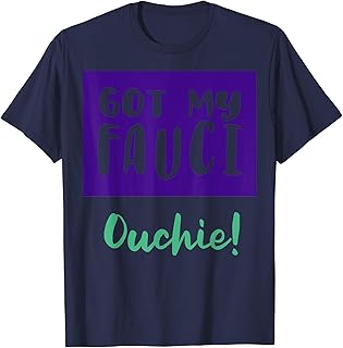 I Got My Fauci Ouchie Shirt Dr Fauci Vaccinated Vaccinated T-Shirt