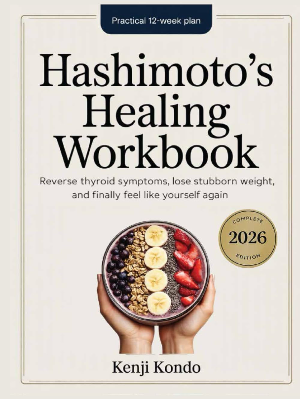 Hashimoto's Healing Workbook: The Practical 12-Week Plan to Reverse Thyroid Symptoms, Lose Stubborn Weight, and Finally Feel Like Yourself Again.
