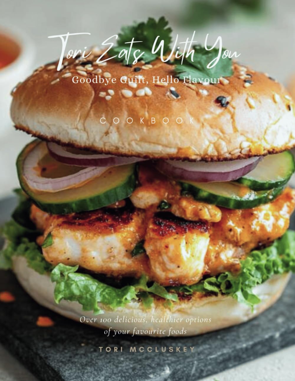 Tori Eats With You: Better-For-You Comfort Foods: Goodbye Guilt, Hello Flavour