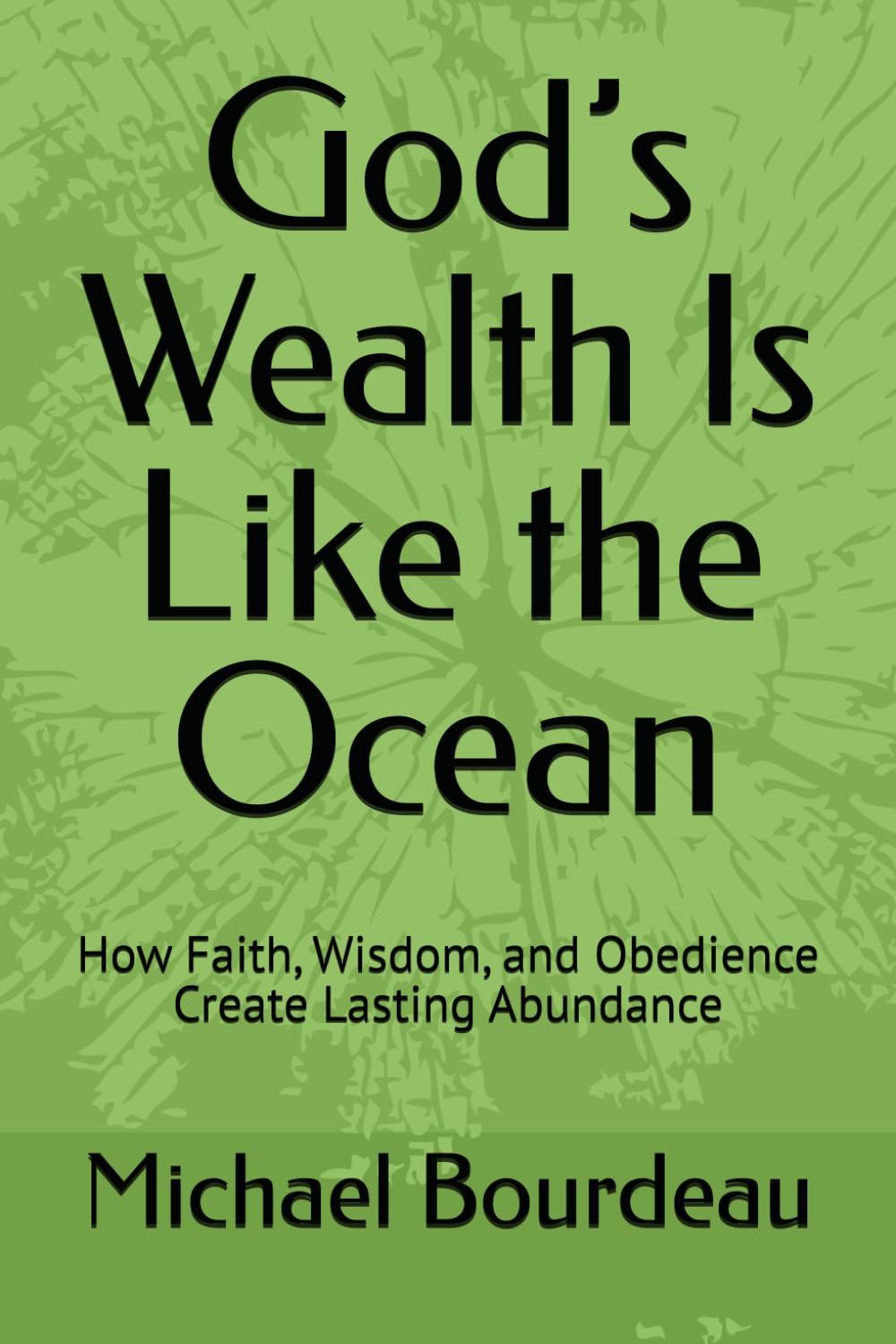 God’s Wealth Is Like the Ocean: How Faith, Wisdom, and Obedience Create Lasting Abundance