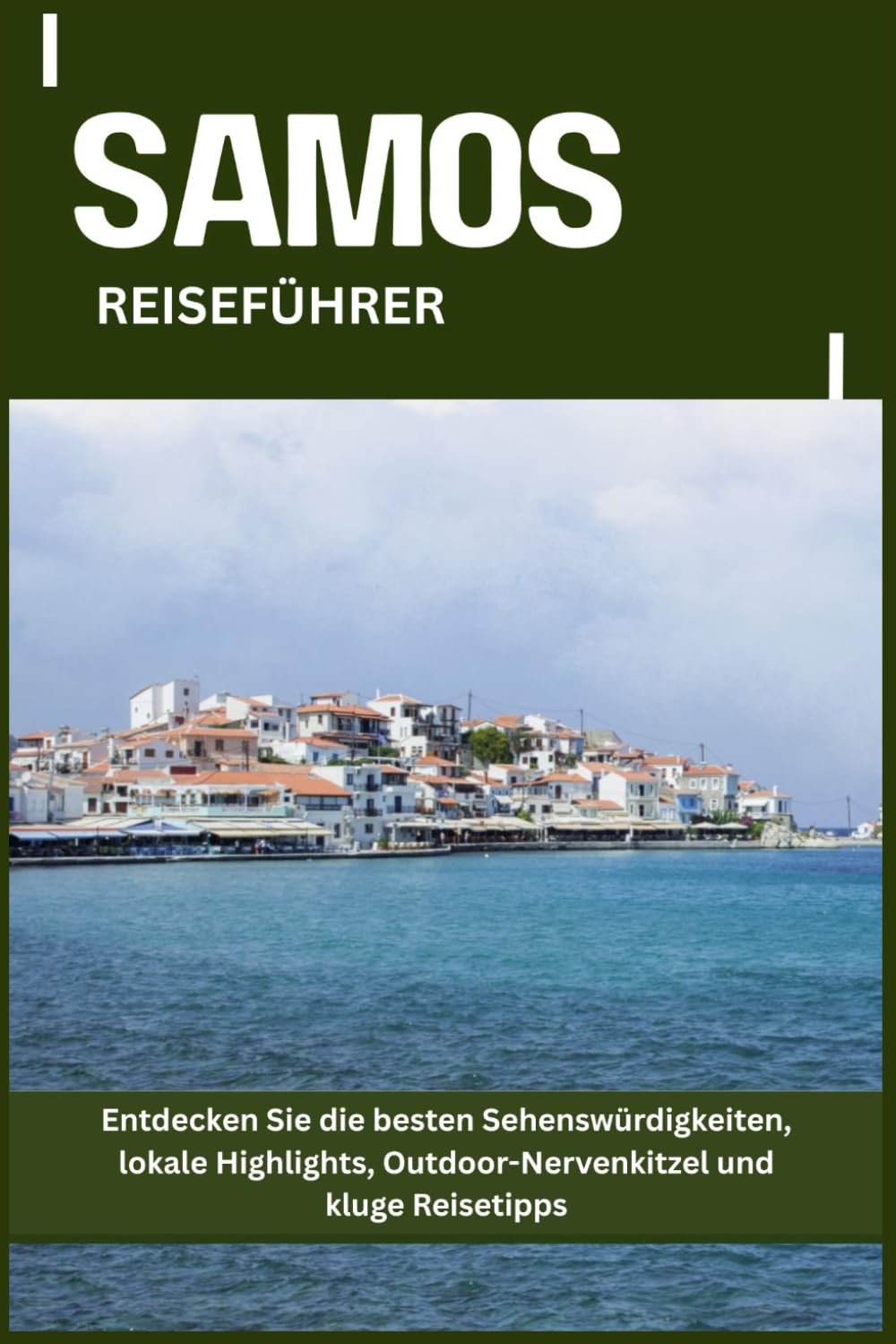 SAMOS REISEFÜHRER: Entdecken Sie die besten Sehenswürdigkeiten, lokale Highlights, Outdoor-Nervenkitzel und kluge Reisetipps