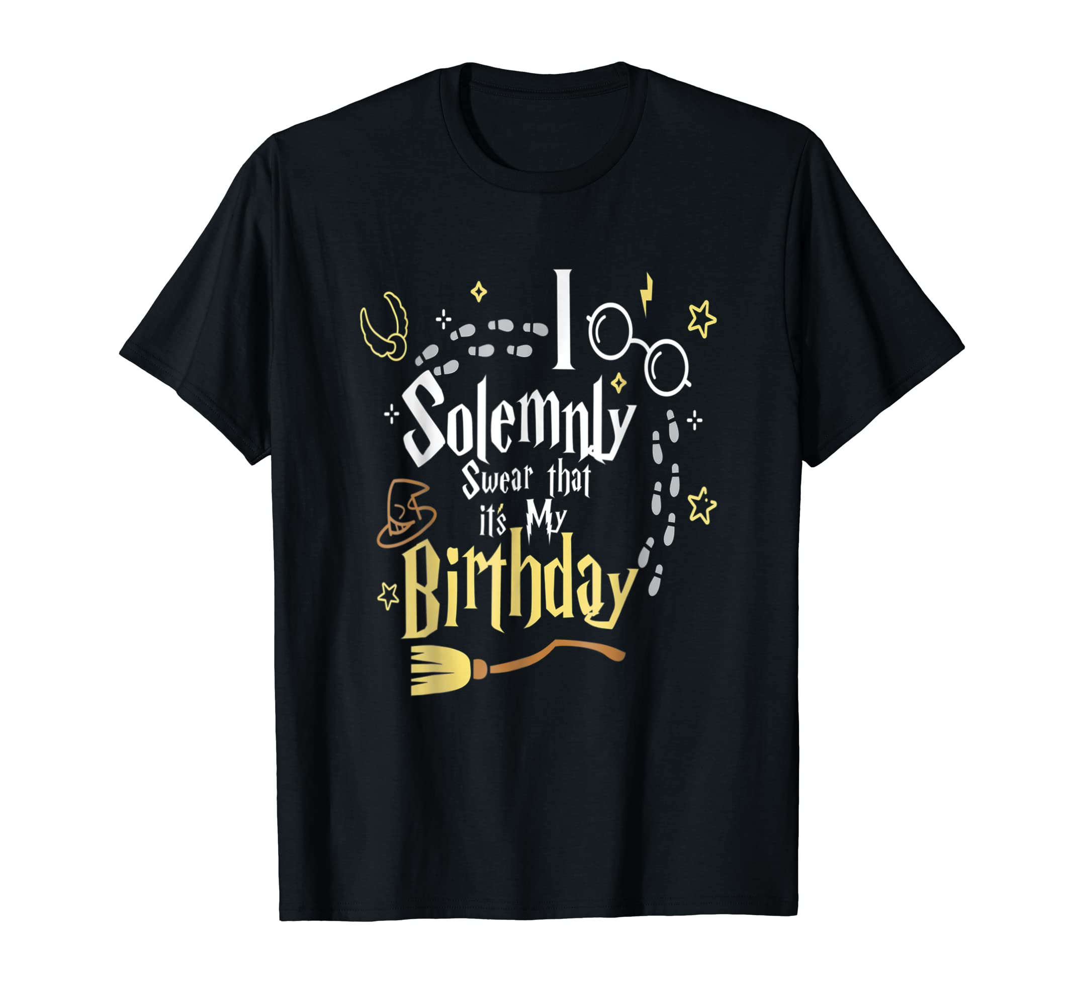 I Solemnly-Swear That It s My-Birthday-Funny T-Shirt