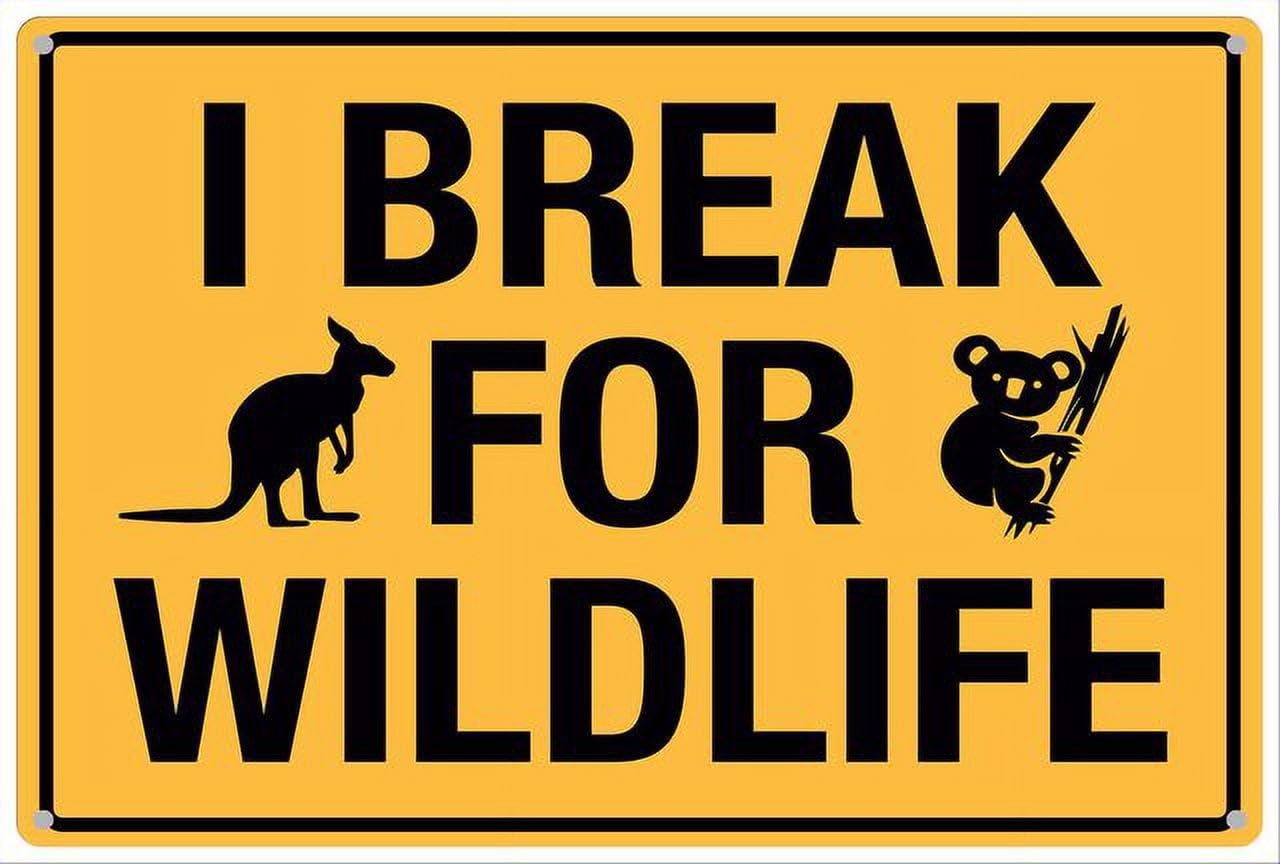 peiyeety I Break for Wildlife Aluminum Tin Sign for Home Kitchen Wall Decor 12x16 Inches